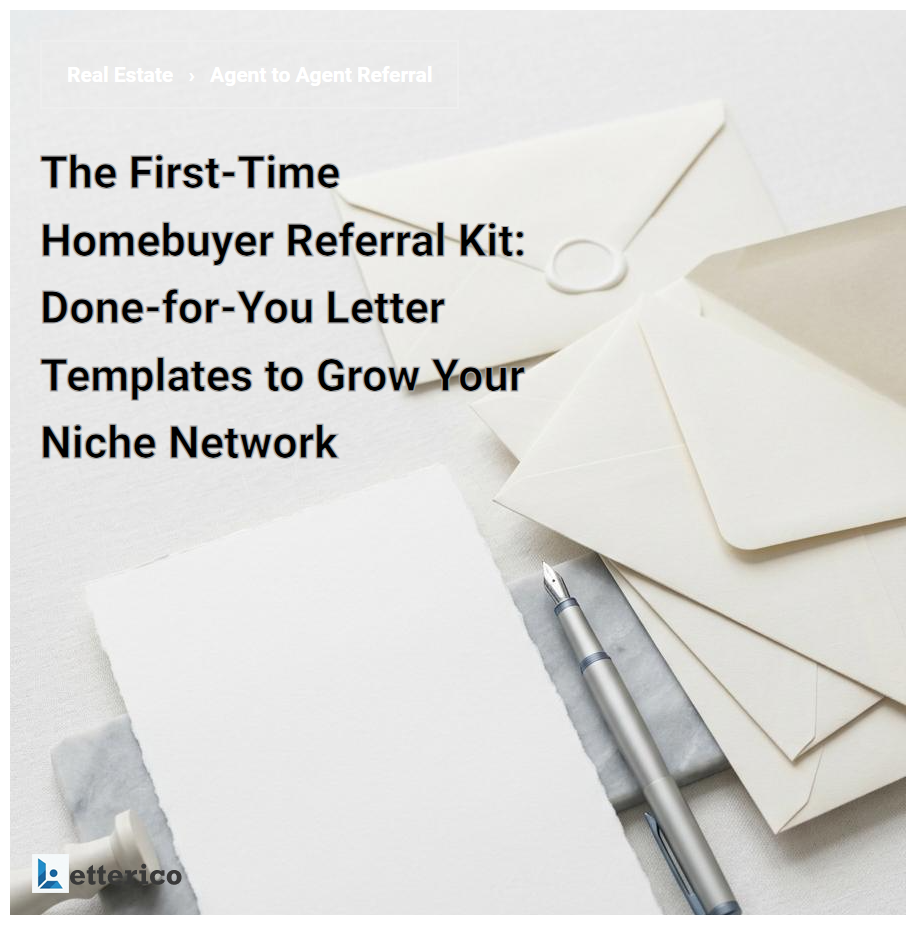 The First-Time Homebuyer Referral Kit: Done-for-You Letter Templates to Grow Your Niche Network