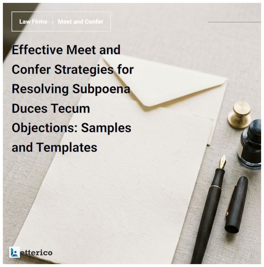 Effective Meet and Confer Strategies for Resolving Subpoena Duces Tecum Objections: Samples and Templates