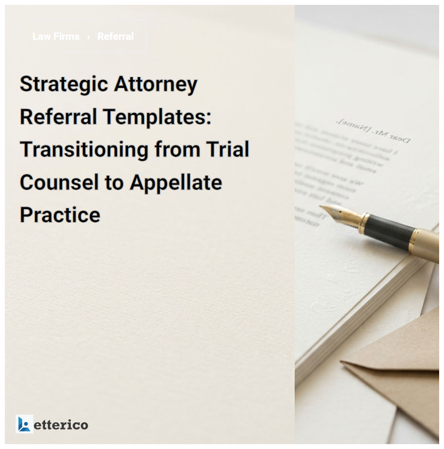 Strategic Attorney Referral Templates: Transitioning from Trial Counsel to Appellate Practice