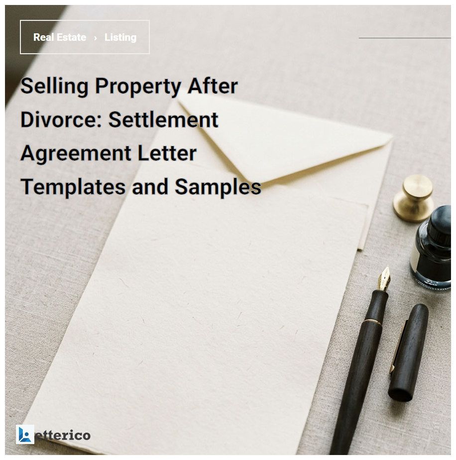 Selling Property After Divorce: Settlement Agreement Letter Templates and Samples