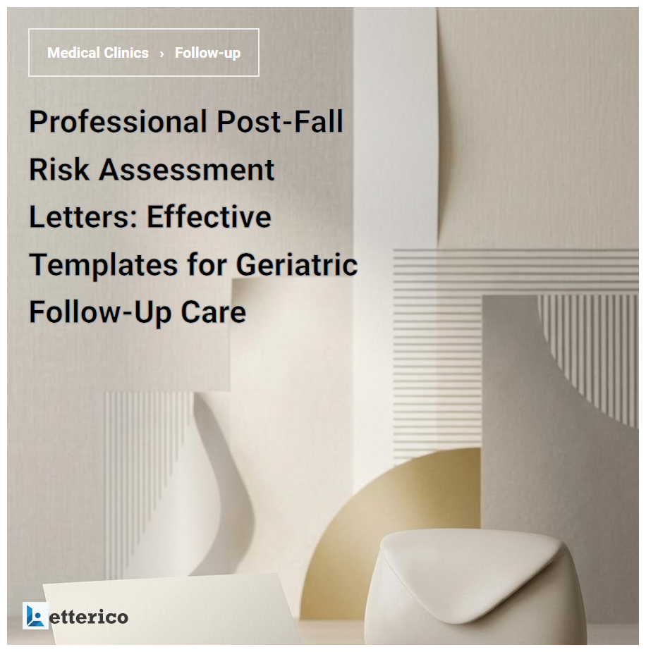 Professional Post-Fall Risk Assessment Letters: Effective Templates for Geriatric Follow-Up Care