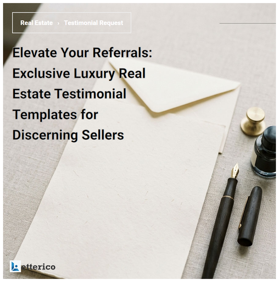 Elevate Your Referrals: Exclusive Luxury Real Estate Testimonial Templates for Discerning Sellers