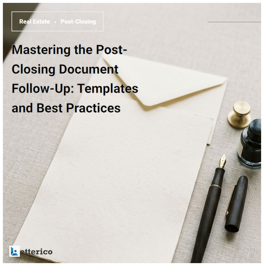 Mastering the Post-Closing Document Follow-Up: Templates and Best Practices