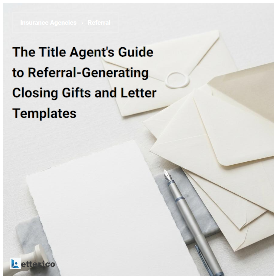 The Title Agent's Guide to Referral-Generating Closing Gifts and Letter Templates