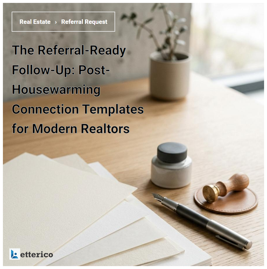The Referral-Ready Follow-Up: Post-Housewarming Connection Templates for Modern Realtors